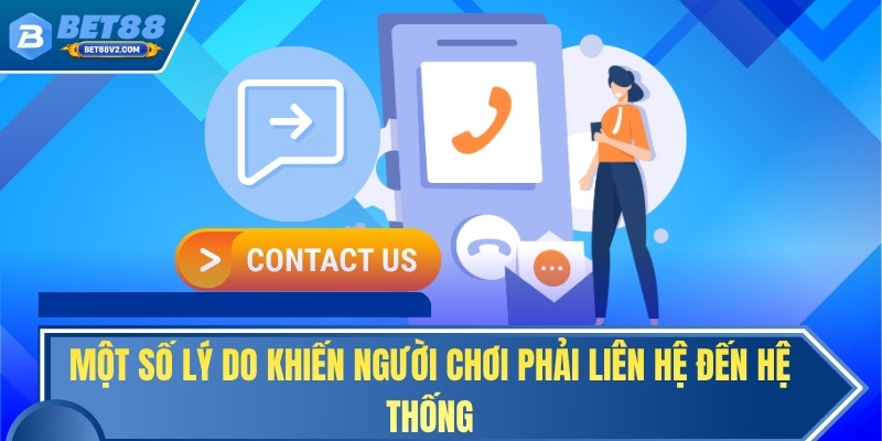 Một số lý do khiến người chơi phải liên hệ đến hệ thống